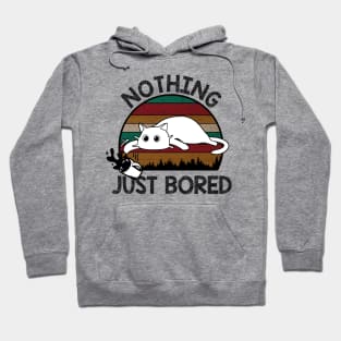 Nothing Just Bored Cat Cat Lover Hoodie